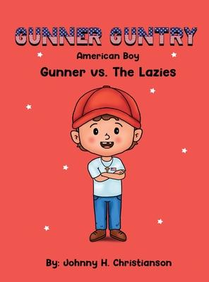 Gunner Guntry, American Boy: Gunner vs. The Lazies (Gunner Guntry Series #1)