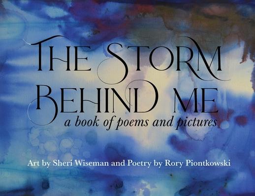 The Storm Behind Me: a book of poems and pictures