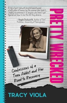 Pretty Wrecked: Confessions of a Teen Addict and Her Road to Recovery