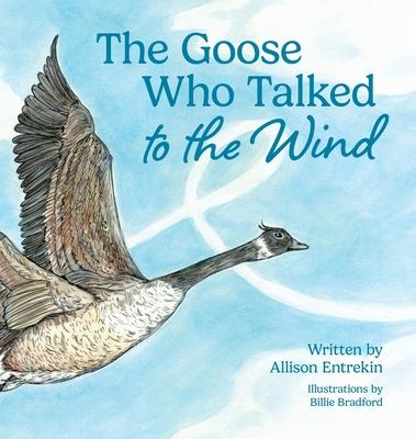 The Goose Who Talked to the Wind: A classic children's story book about discovering purpose & bravery