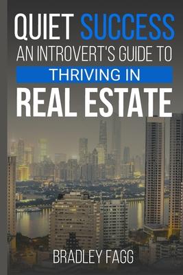 Quiet Success An Introvert's Guide To Thriving in Real Estate