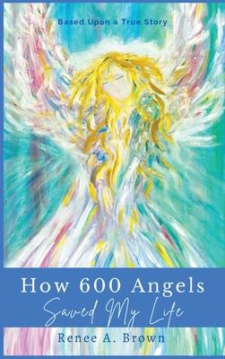 How 600 Angels Saved My Life: Just Believe