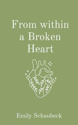 From within a Broken Heart