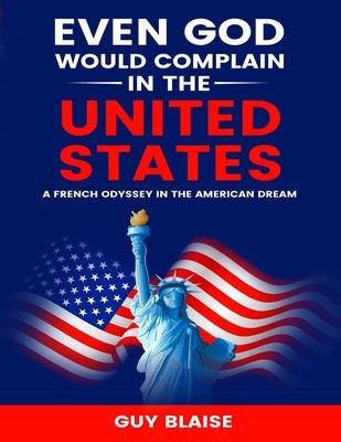 Even God Would Complain in the United States: A French Odyssey in The American Dream