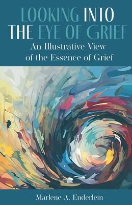 Looking Into The Eye Of Grief: An Illustrative View of the Essence of Grief