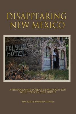 Disappearng New Mexico: A Photographic Tour of New Mexico's Past