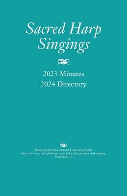 Sacred Harp Singings: 2023 Minutes and 2024 Directory