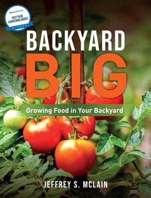 Backyard Big: Growing Food in Your Backyard