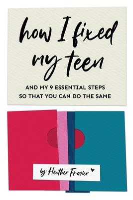 How I Fixed My Teen- And My 9 Essentials Steps So That You Can Do The Same