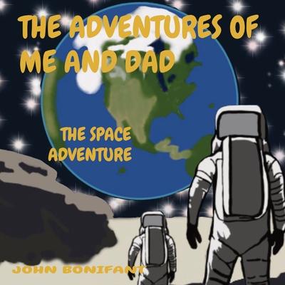 The Adventures of Me and Dad: The Space Adventure