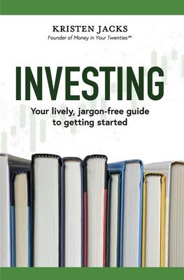 Investing: Your Lively, Jargon-free Guide to Getting Started