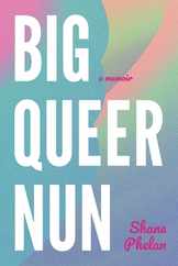 Big Queer Nun: A Memoir Subscription
