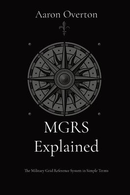 MGRS Explained: The Military Grid Reference System in Simple Terms