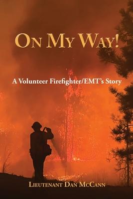 On My Way!: A Volunteer Firefighter/EMT's Stories