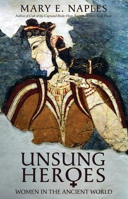 Unsung Heroes: Women in the Ancient World