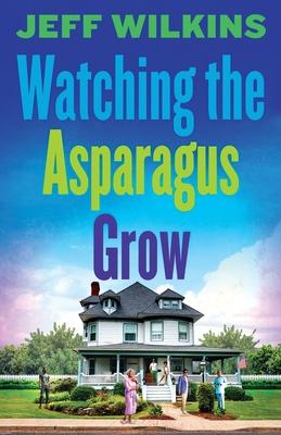 Watching The Asparagus Grow