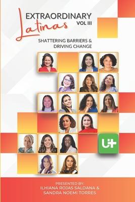 Extraordinary Latinas Vol III: Shattering Barriers and Driving Change