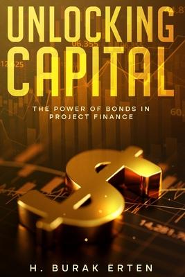 Unlocking Capital: The Power of Bonds in Project Finance