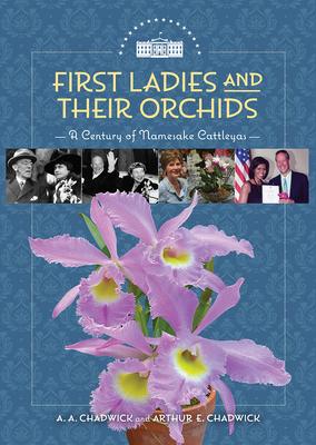 First Ladies and Their Orchids: A Century of Namesake Cattleyas