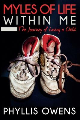 Myles of Life Within Me: The Journey of Losing a Child - 2nd Edition