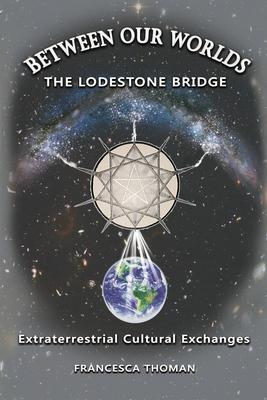 Between Our Worlds: The Lodestone Bridge, Extraterrestrial Cultural Exchange