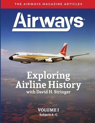 Exploring Airline History with David H. Stringer, Volume One: The Airways Magazine Articles