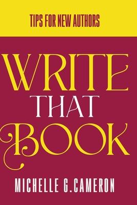 Write That Book: Tips For New Authors