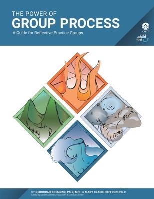 The Power of Group Process: A Guide for Reflective Practice Groups