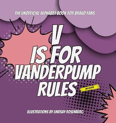 V Is for Vanderpump Rules: The Unofficial Alphabet Book for Bravo Fans