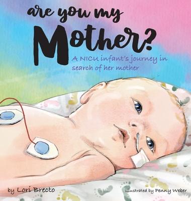 Are You My Mother?: A NICU infant's journey in search of her mother