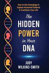 The Hidden Power in Your DNA: How to Use Genealogy to Explore Ancestral Patterns & Transform Your Life Subscription
