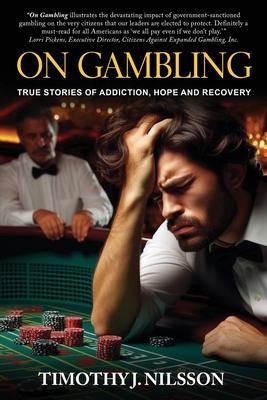 On Gambling: True Stories of Addiction, Hope and Recovery: True Stories of Addiction, Hope and Recovery