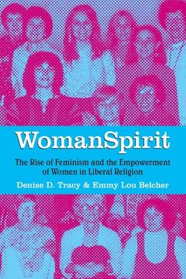 WomanSpirit: The Rise of Feminism and the Empowerment of Women in Liberal Religion