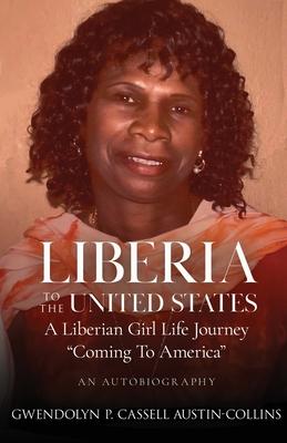 Liberia to The United States: A Liberian Girl's Life Journey " Coming To America"