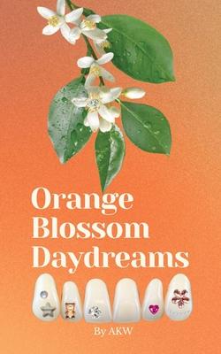 Orange Blossom Daydreams