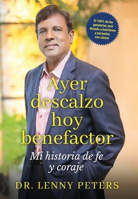 Ayer descalzo, hoy benefactor: Mi historia de fe y coraje