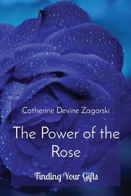 The Power of the Rose: Finding Your Gifts