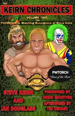 The Keirn Chronicles Volume 2: The Phenomenal Wrestling Resurgence of Steve Keirn