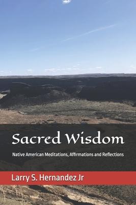 Sacred Wisdom: Native American DAILY MEDITATIONS, AFFIRMATIONS, AND REFLECTIONS