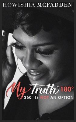 My Truth 180: 360 is Not An Option