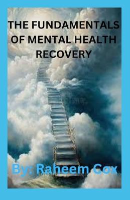 The Fundamentals of Mental Health Recovery