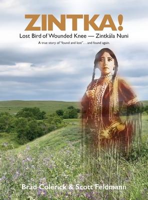 Zintka!: Lost Bird of Wounded Knee - Zintkla Nuni