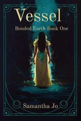 Vessel: Bonded Earth Book One