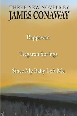 Three Short Novels: Rappawan, Tregaron Springs, Since My Baby Left Me