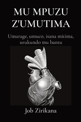 Mu Mpuzu Z'Umutima: Umurage, umuco, isana mitima, urukundo mu bantu