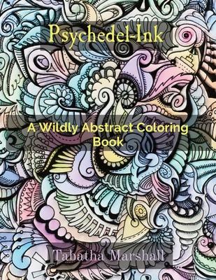 Psychedel-Ink: A Wildly Abstract Coloring Book