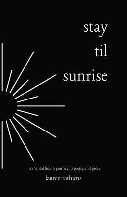 Stay Til Sunrise: A Mental Health Journey Through Poetry and Prose