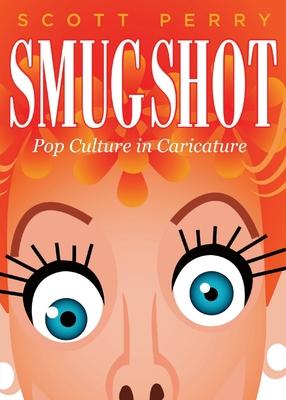 Smugshot: Pop Culture in Caricature