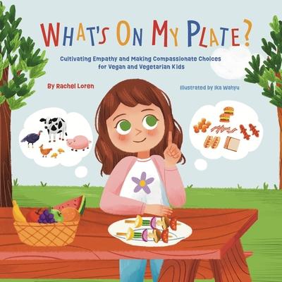 What's On My Plate?: Cultivating Empathy and Making Compassionate Choices for Vegan and Vegetarian Kids Subscription