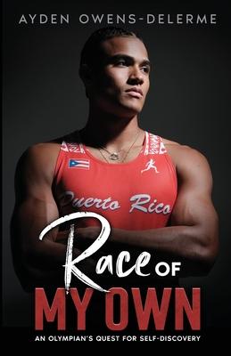 Race of My Own: An Olympian's Quest for Self-Discovery